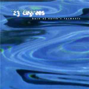 23 Degrees - Born Of Earth's Torments download free 23 Degrees - Born Of Earth's Torments download mp3 flac