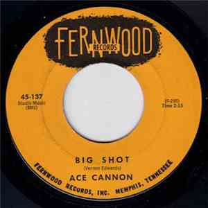Ace Cannon - Big Shot / Tie Me To Your Apron Strings Again download mp3 flac