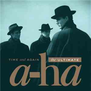 a-ha - Time And Again: The Ultimate a-ha download free