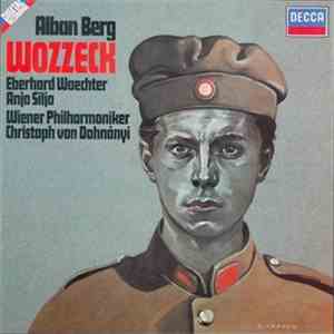 Alban Berg, Christoph von Dohnányi, Anja Silja, Eberhard Wächter, Wiener Philharmoniker - Wozzeck download free Alban Berg, Christoph von Dohnányi, Anja Silja, Eberhard Wächter, Wiener Philharmoniker - Wozzeck download mp3 flac