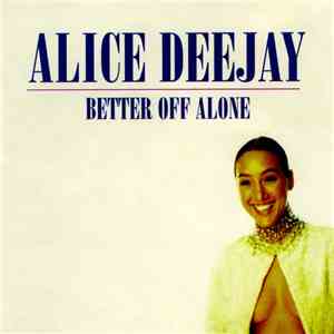 Alice Deejay - Better Off Alone download free