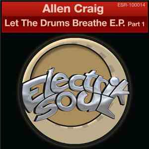 Allen Craig - Let The Drums Breathe E.P. Part 1 download mp3 flac