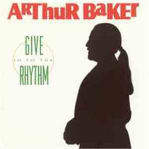Arthur Baker & The Backbeat Disciples - Give In To The Rhythm download free