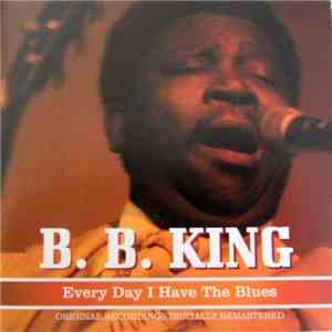 B.B. King - Every Day I Have The Blues download free B.B. King - Every Day I Have The Blues download mp3 flac