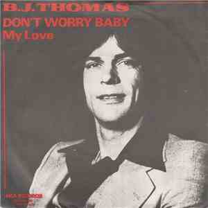B.J. Thomas - Don't Worry Baby download free B.J. Thomas - Don't Worry Baby download mp3 flac