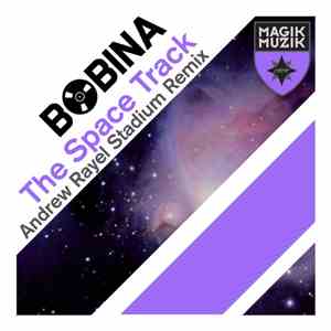 Bobina - The Space Track (Andrew Rayel Stadium Remix) download free Bobina - The Space Track (Andrew Rayel Stadium Remix) download mp3 flac