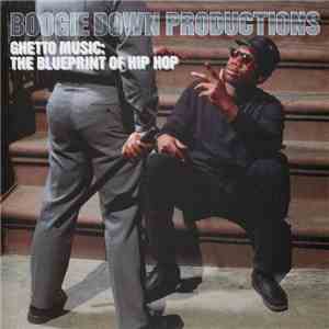 Boogie Down Productions - Ghetto Music: The Blueprint Of Hip Hop download mp3 flac