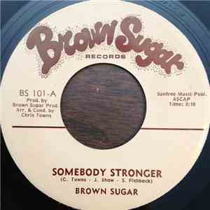 Brown Sugar  - Somebody Stronger download free