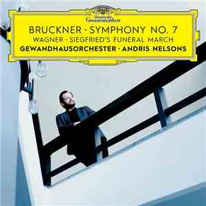 Bruckner, Wagner – Andris Nelsons, Gewandhausorchester - Symphony No. 7 / Siegfried's Funeral March download free
