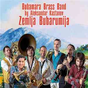 Bubamara Brass Band By Aleksandar Kaštanov - Zemlja Bubarumija download free