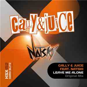 Cally & Juice Feat. Natski  - Leave Me Alone download mp3 flac
