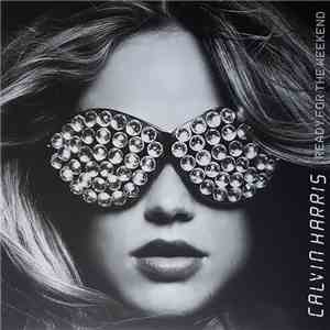 Calvin Harris - Ready For The Weekend download free