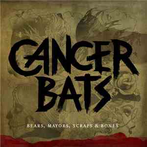Cancer Bats - Bears, Mayors, Scraps & Bones download mp3 flac