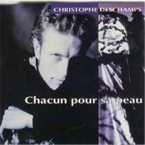 Christophe Deschamps - Chacun Pour Sa Peau download free