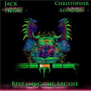 Christopher Alvarado & Jack Hertz - Revealing The Arcane download free
