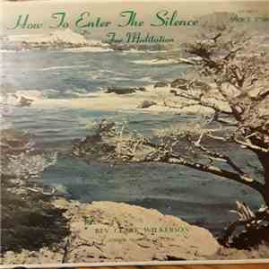 Clark Wilkerson - How To Enter The Silence For Meditation download mp3 flac