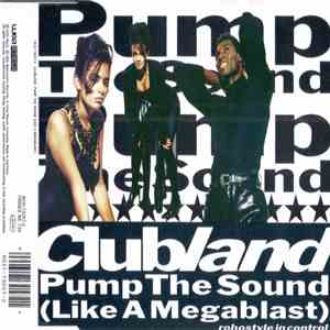 Clubland - Pump The Sound (Like A Megablast) download mp3 flac