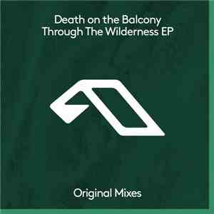 Death On The Balcony - Through The Wilderness EP download free