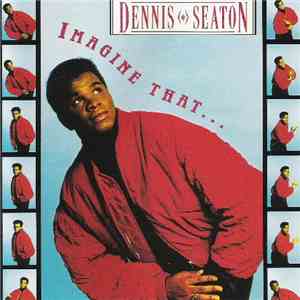 Dennis Seaton - Imagine That... download mp3 flac