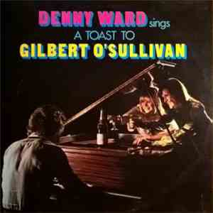 Denny Ward - Denny Ward Sings A Toast To Gilbert O'Sullivan download free Denny Ward - Denny Ward Sings A Toast To Gilbert O'Sullivan download mp3 flac