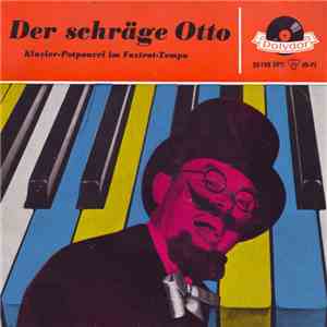 Der Schräge Otto - Klavier-Potpourri Im Foxtrot-Tempo download free Der Schräge Otto - Klavier-Potpourri Im Foxtrot-Tempo download mp3 flac