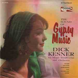 Dick Kesner, His Magic Stradivarius And Orchestra - The Sound Of Gypsy Music download free Dick Kesner, His Magic Stradivarius And Orchestra - The Sound Of Gypsy Music download mp3 flac