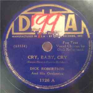 Dick Robertson And His Orchestra - Cry, Baby, Cry / Oh! Ma-Ma! download mp3 flac