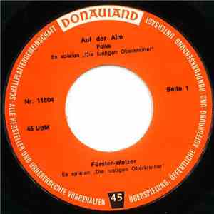 Die Lustigen Oberkrainer - Auf Der Alm / Förster-Walzer / Krawallmacher-Polka / Alte Und Neue Freunde download mp3 flac