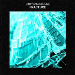 Dirtybasscrooks - Fracture download free