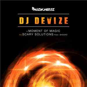 DJ Devize - Moment Of Magic / Scary Solutions download mp3 flac