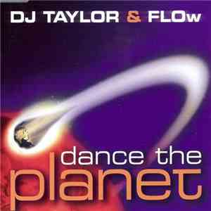 DJ Taylor & Flow - Dance The Planet download mp3 flac
