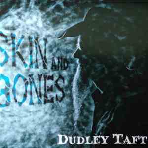 Dudley Taft - Skin And Bones download mp3 flac