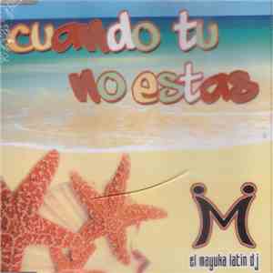 El Mayuka Latin Dj - Cuando Tu No Estas download free El Mayuka Latin Dj - Cuando Tu No Estas download mp3 flac