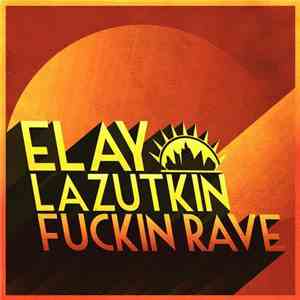 Elay Lazutkin - Fucking Rave download mp3 flac