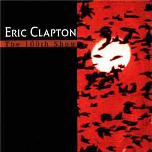 Eric Clapton - The 100th Show download mp3 flac