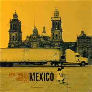 Erik Truffaz / Murcof - Mexico download free Erik Truffaz / Murcof - Mexico download mp3 flac