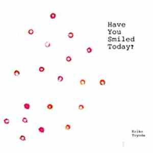 Eriko Toyoda - Have You Smiled Today? download free Eriko Toyoda - Have You Smiled Today? download mp3 flac