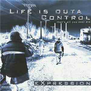 Expression  - Life Is Outa Control download mp3 flac