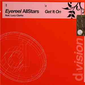 Eyereel AllStars Feat Lucy Clarke - Get It On download mp3 flac