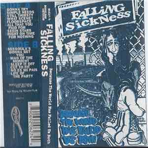 Falling Sickness - Because The World Has Failed Us Both download free