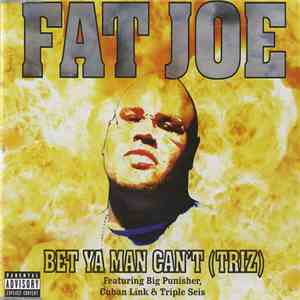 Fat Joe - Bet Ya Man Can't (Triz) download free