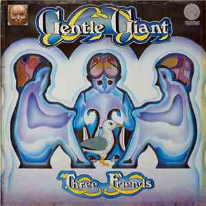 Gentle Giant - Three Friends download mp3 flac