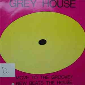 Grey House - Move To The Groove / New Beats The House download free Grey House - Move To The Groove / New Beats The House download mp3 flac