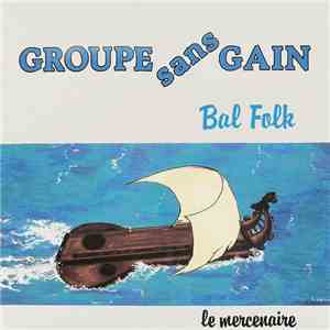 Groupe Sans Gain - Le Mercenaire download free Groupe Sans Gain - Le Mercenaire download mp3 flac