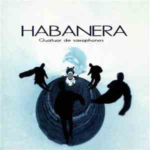 Habanera - Quatuor De Saxophones download mp3 flac