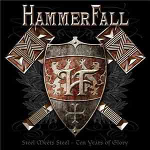 HammerFall - Steel Meets Steel - Ten Years Of Glory download mp3 flac