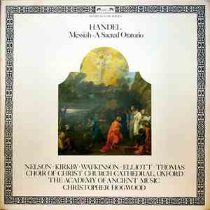 Handel - Nelson • Kirkby • Elliott • Thomas • Choir Of Christ Church Cathedral, Oxford • The Academy Of Ancient Music • Christopher Hogwood - Messiah • A Sacred Oratorio download free Handel - Nelson • Kirkby • Elliott • Thomas • Choir Of Christ Church Cathedral, Oxford • The Academy Of Ancient Music • Christopher Hogwood - Messiah • A Sacred Oratorio download mp3 flac