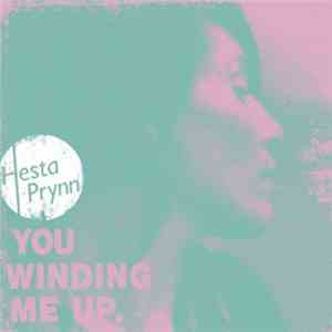 Hesta Prynn - You Winding Me Up download free