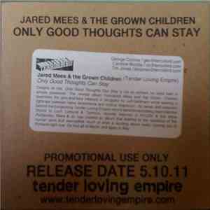 Jared Mees & The Grown Children - Only Good Thoughts Can Stay download free Jared Mees & The Grown Children - Only Good Thoughts Can Stay download mp3 flac
