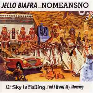 Jello Biafra With Nomeansno - The Sky Is Falling And I Want My Mommy download mp3 flac